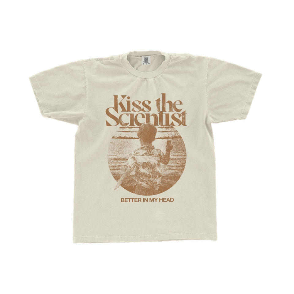 Kiss The Scientist - “Better In My Head” Shirt