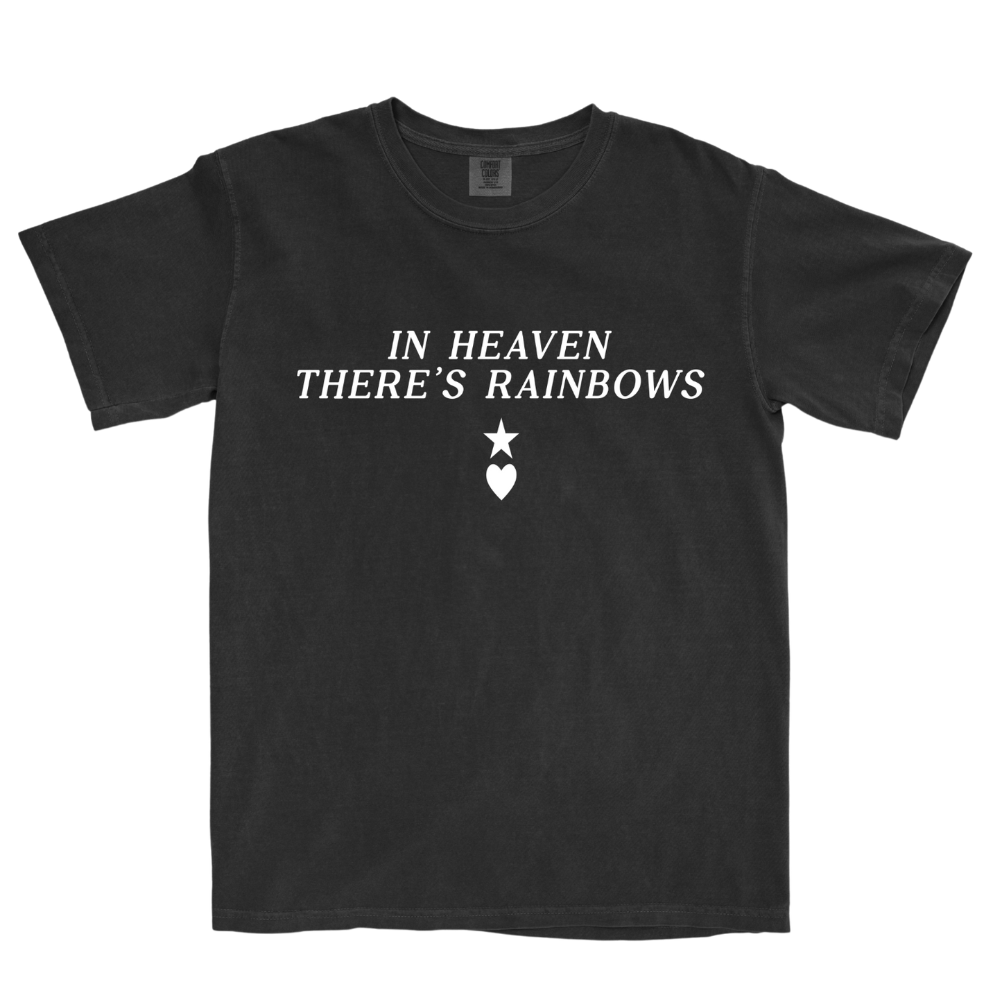 In Heaven There's Rainbows Tee