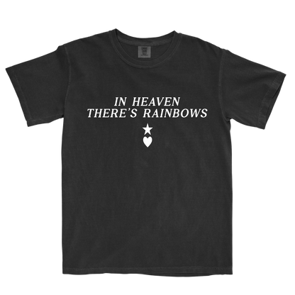 In Heaven There's Rainbows Tee