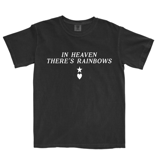 In Heaven There's Rainbows Tee