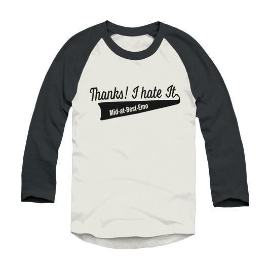 Thanks! I Hate It - Baseball Tee