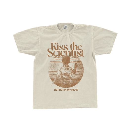 Kiss The Scientist - “Better In My Head” Shirt